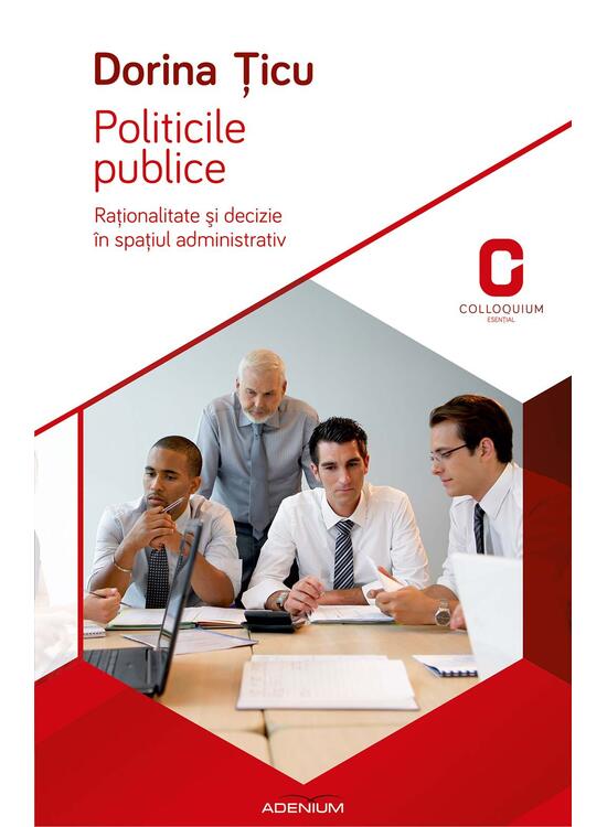 Copertă produs Politicile publice. Raționalitate și decizie în spațiul administrativ - gallery big 1