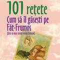 Copertă produs 101 rețete. Cum să &icirc;l găsești pe Făt-Frumos (fără să mai săruți vreun broscoi) - gallery small 