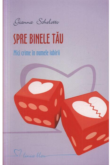 Copertă produs Spre binele tău. Mici crime &icirc;n numele iubirii