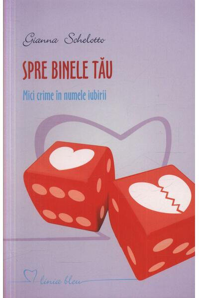 Spre binele tău. Mici crime &icirc;n numele iubirii