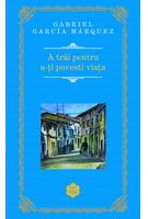 A trăi pentru a-ţi povesti viaţa