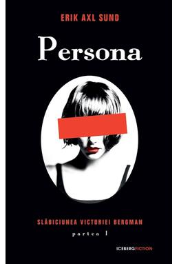 Copertă produs Persona. Seria Slăbiciunea Victoriei Bergman (partea I)