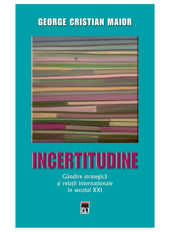 Copertă produs Incertitudine. G&acirc;ndire strategică și relații internaționale &icirc;n secolul XXI - gallery big 1