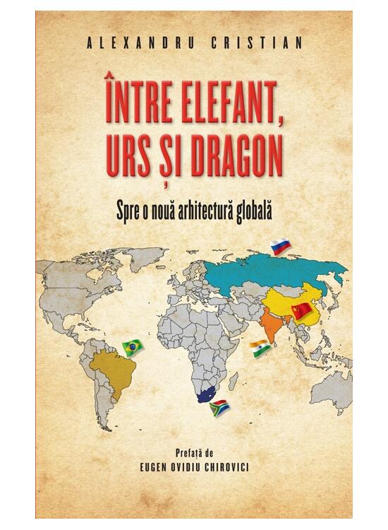 Copertă produs &Icirc;ntre elefant, urs și dragon. Spre o nouă arhitectură globală - gallery big 1