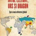 Copertă produs &Icirc;ntre elefant, urs și dragon. Spre o nouă arhitectură globală - gallery small 