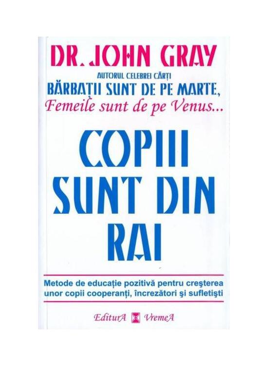 Copertă produs Copiii sunt din Rai. Metode de educație pozitivă pentru creșterea unor copii cooperanţi, &icirc;ncrezători şi sufletişti - gallery big 1