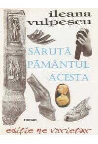 Copertă produs Sărută păm&acirc;ntul acesta