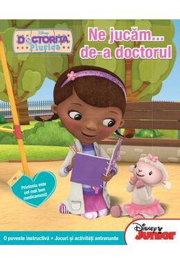 Copertă produs Disney Junior. Ne jucăm... de-a doctorul. Doctoriţa Pluşica. O poveste instructivă. Jocuri şi activităţi antrenante