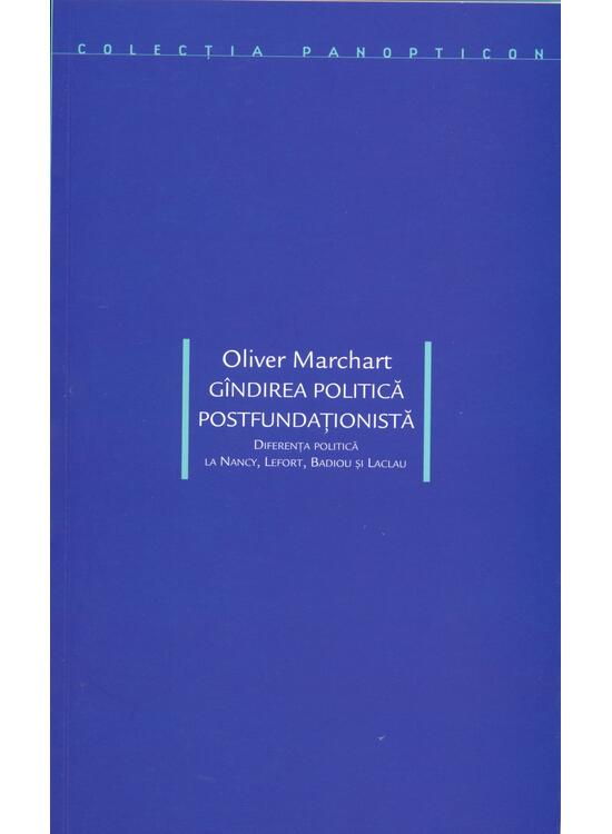 Copertă produs G&icirc;ndirea politică postfundaţionistă. Diferenţa politică la Nancy, Lefort, Badiou şi Laclau - gallery big 1