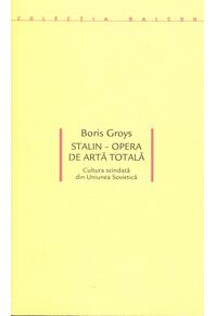 Copertă produs Stalin – Opera de artă totală. Cultura scindată din Uniunea Sovietică