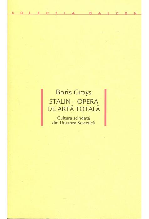 Copertă produs Stalin &ndash; Opera de artă totală. Cultura scindată din Uniunea Sovietică