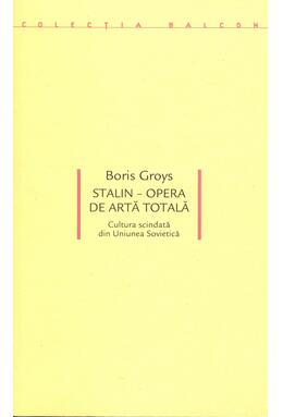 Copertă produs Stalin &ndash; Opera de artă totală. Cultura scindată din Uniunea Sovietică
