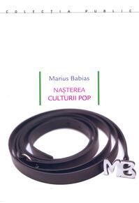 Copertă produs Nașterea culturii pop. Underground, feminism, lifestyle, hacktivism : avangarde culturale și lupte sociale între pop și politică