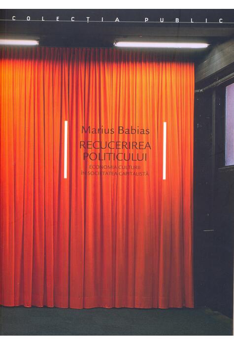 Copertă produs Recucerirea politicului. Economia culturii în societatea capitalistă