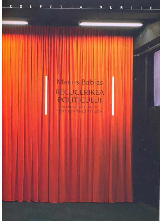 Copertă produs Recucerirea politicului. Economia culturii în societatea capitalistă - gallery big 1