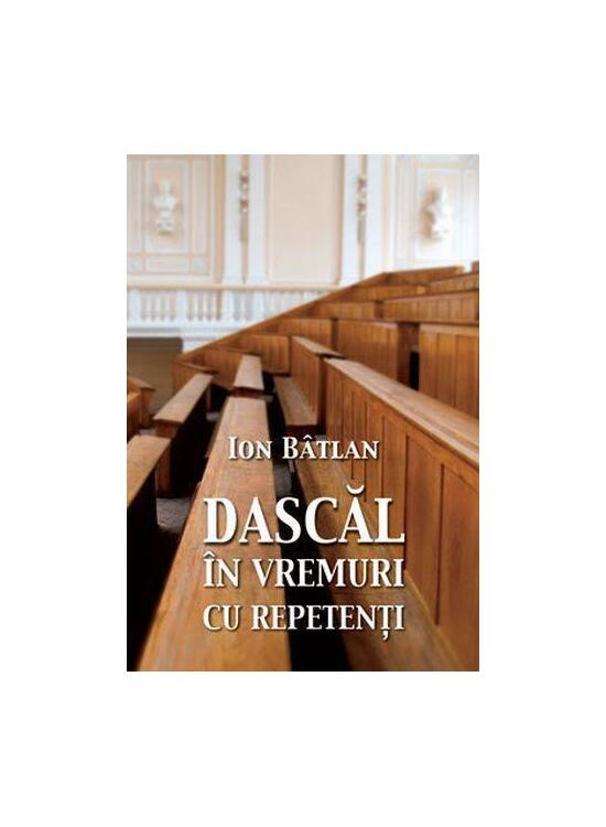 Copertă produs Dascăl &icirc;n vremuri cu repetenți - gallery big 1