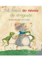 Copertă produs Toți copiii au nevoie de dragoste (Carte + DVD)