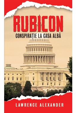 Copertă produs Rubicon. Conspirație la Casa Albă