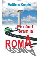 Pe c&acirc;nd eram la Roma