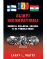 Copertă produs Aliaţi incompatibili. Rom&acirc;nia, Finlanda, Ungaria şi al Treilea Reich - thumb 1