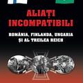 Copertă produs Aliaţi incompatibili. Rom&acirc;nia, Finlanda, Ungaria şi al Treilea Reich - gallery small 