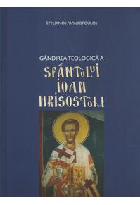 Copertă produs G&acirc;ndirea teologică a Sf&acirc;ntului Ioan Hrisostom
