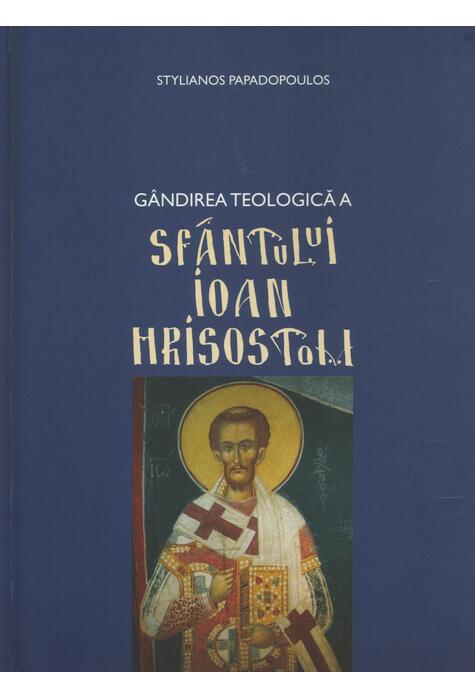 Copertă produs G&acirc;ndirea teologică a Sf&acirc;ntului Ioan Hrisostom