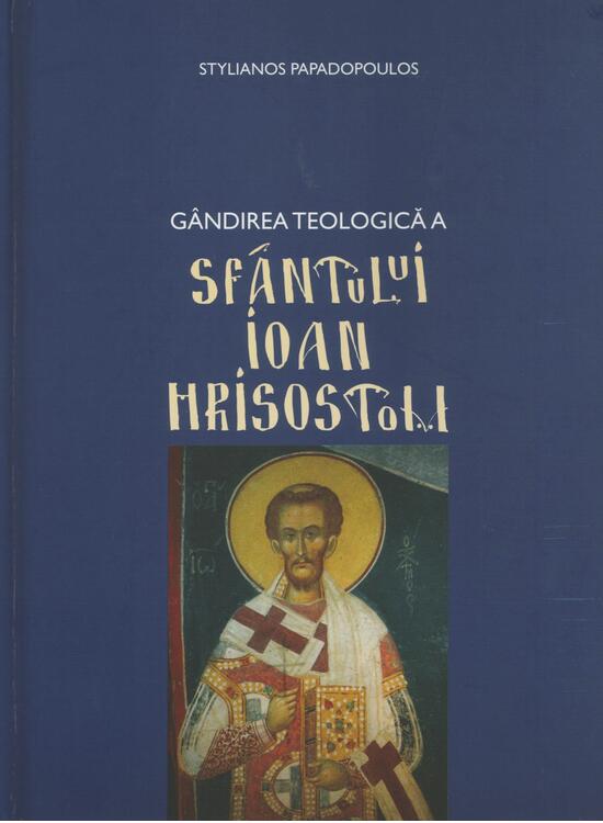 Copertă produs G&acirc;ndirea teologică a Sf&acirc;ntului Ioan Hrisostom - gallery big 1