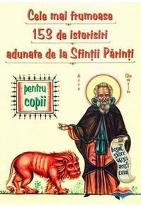 Copertă produs Cele mai frumoase 153 de istorisiri adunate de la Sfinţii Părinţi