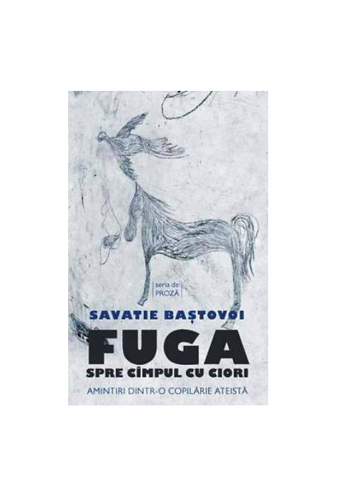 Copertă produs Fuga spre c&icirc;mpul cu ciori. Amintiri dintr-o copilărie ateistă