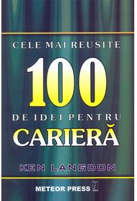 Copertă produs Cele mai reuşite 100 de idei pentru carieră