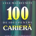 Copertă produs Cele mai reuşite 100 de idei pentru carieră - gallery small 