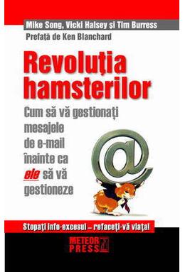 Copertă produs Revoluţia hamsterilor. Cum să gestionaţi mesajele de e-mail &icirc;nainte ca ele să vă gestioneze