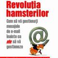 Copertă produs Revoluţia hamsterilor. Cum să gestionaţi mesajele de e-mail &icirc;nainte ca ele să vă gestioneze - gallery small 