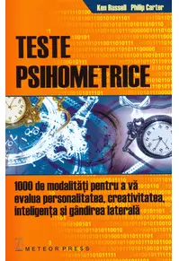 Teste psihometrice. 1000 de modalităţi pentru a vă evolua personalitatea, c...