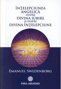 Copertă produs Înţelepciunea angelică despre divina iubire şi despre înţelepciune