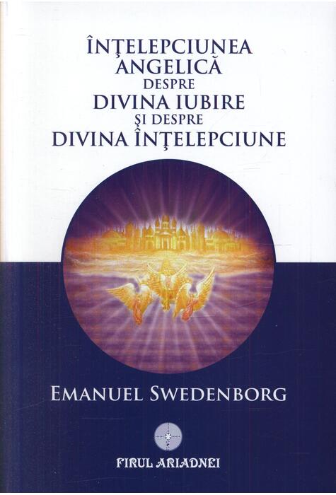 Copertă produs &Icirc;nţelepciunea angelică despre divina iubire şi despre &icirc;nţelepciune