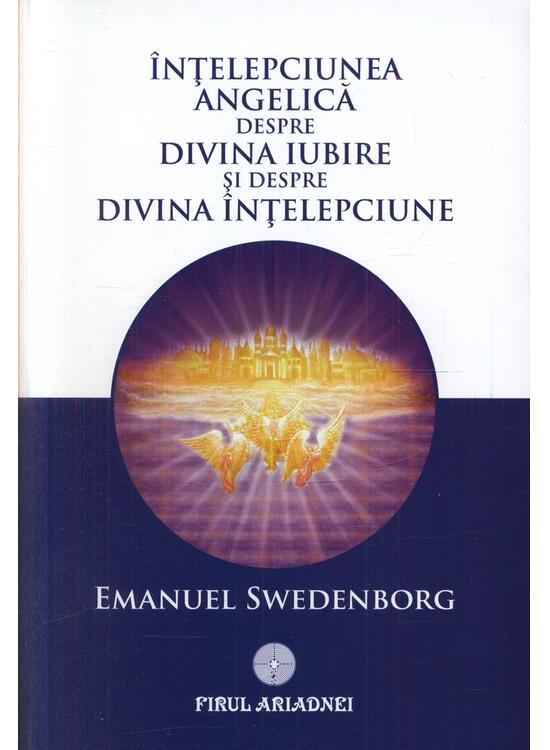 Copertă produs &Icirc;nţelepciunea angelică despre divina iubire şi despre &icirc;nţelepciune - gallery big 1