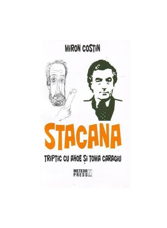 Copertă produs Stacana. Triptic cu Ahoe şi Toma Caragiu - gallery big 1