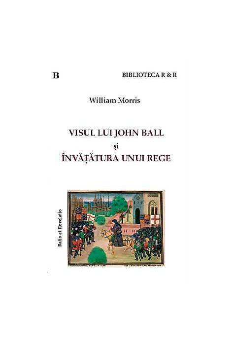 Copertă produs Visul lui John Ball şi &Icirc;nvăţătura unui rege
