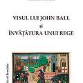 Copertă produs Visul lui John Ball şi &Icirc;nvăţătura unui rege - gallery small 
