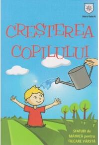 Copertă produs Creșterea copilului. Sfaturi de mamică pentru fiecare v&acirc;rstă