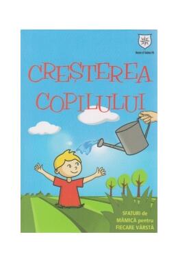 Copertă produs Creșterea copilului. Sfaturi de mamică pentru fiecare v&acirc;rstă