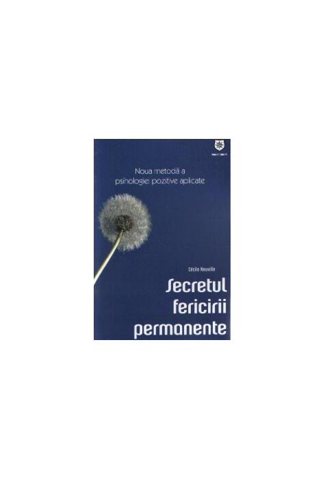 Copertă produs Secretul fericirii permanente. Noua metodă a psihologiei pozitive aplicate