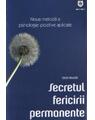 Copertă produs Secretul fericirii permanente. Noua metodă a psihologiei pozitive aplicate - thumb 1