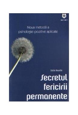 Copertă produs Secretul fericirii permanente. Noua metodă a psihologiei pozitive aplicate