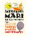Copertă produs &Icirc;ntrebări mari de la cei mici... la care răspund niște oameni foarte importanți - thumb 1
