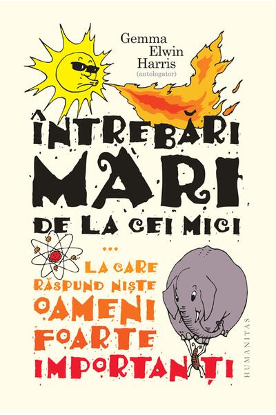 &Icirc;ntrebări mari de la cei mici... la care răspund niște oameni foarte importanți