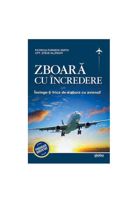 Copertă produs Zboară cu &icirc;ncredere! &Icirc;nvinge-ţi frica de a zbura cu avionul