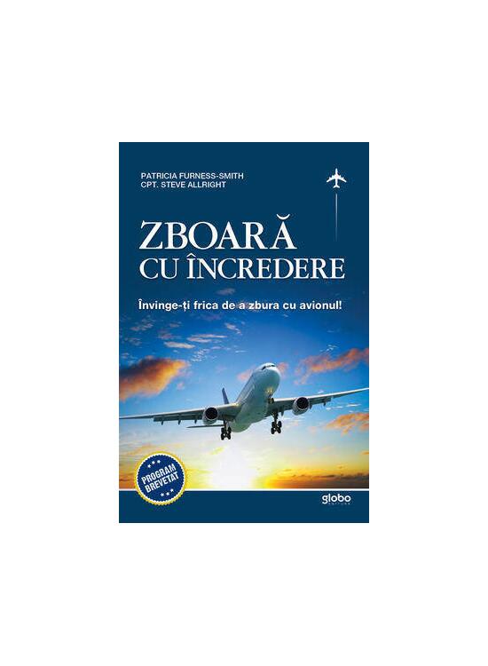 Copertă produs Zboară cu &icirc;ncredere! &Icirc;nvinge-ţi frica de a zbura cu avionul - gallery big 1